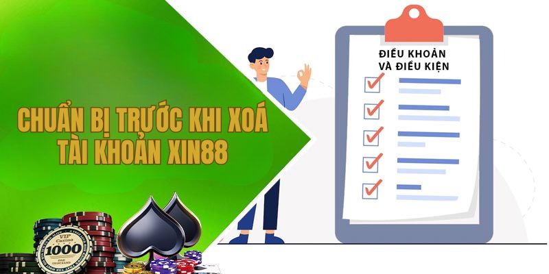 Cần chuẩn bị gì trước khi xoa tài khoản Xin88?