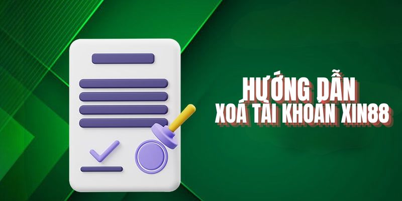 Tìm hiểu hướng dẫn cách xoá tài khoản Xin88