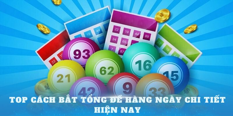 Top cách bắt tổng đề hàng ngày chi tiết hiện nay